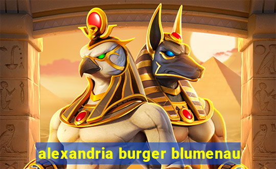 alexandria burger blumenau